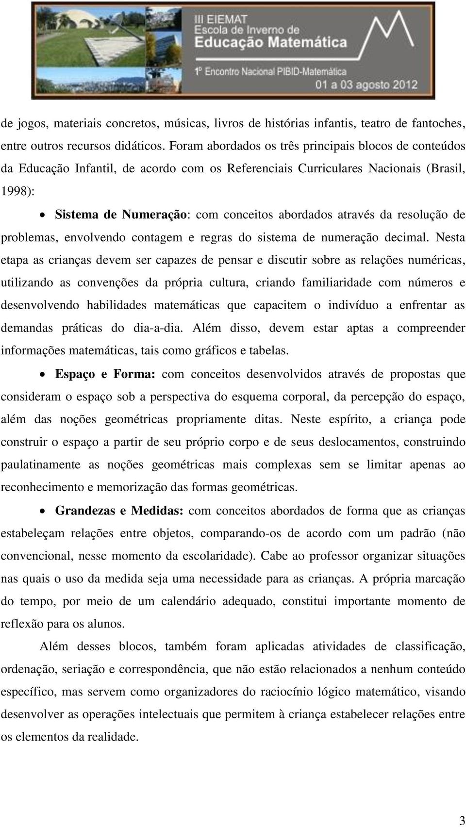 da resolução de problemas, envolvendo contagem e regras do sistema de numeração decimal.