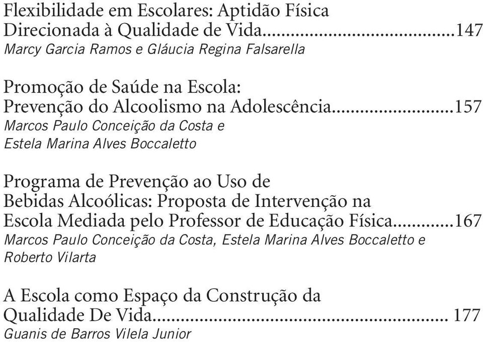 ..157 Marcos Paulo Conceição da Costa e Estela Marina Alves Boccaletto Programa de Prevenção ao Uso de Bebidas Alcoólicas: Proposta de