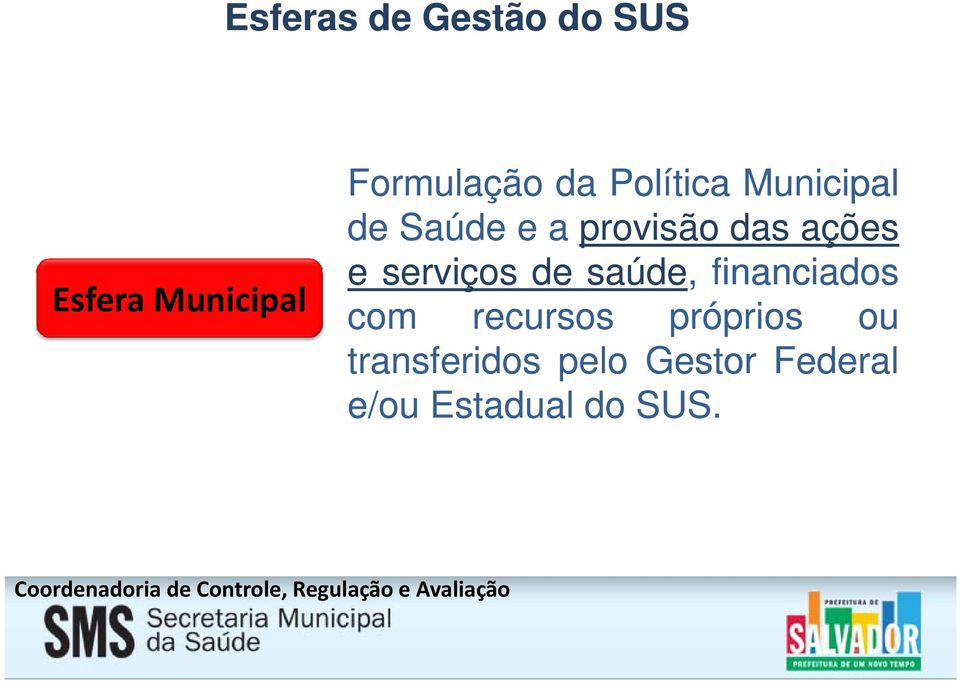 e serviços de saúde, financiados com recursos próprios