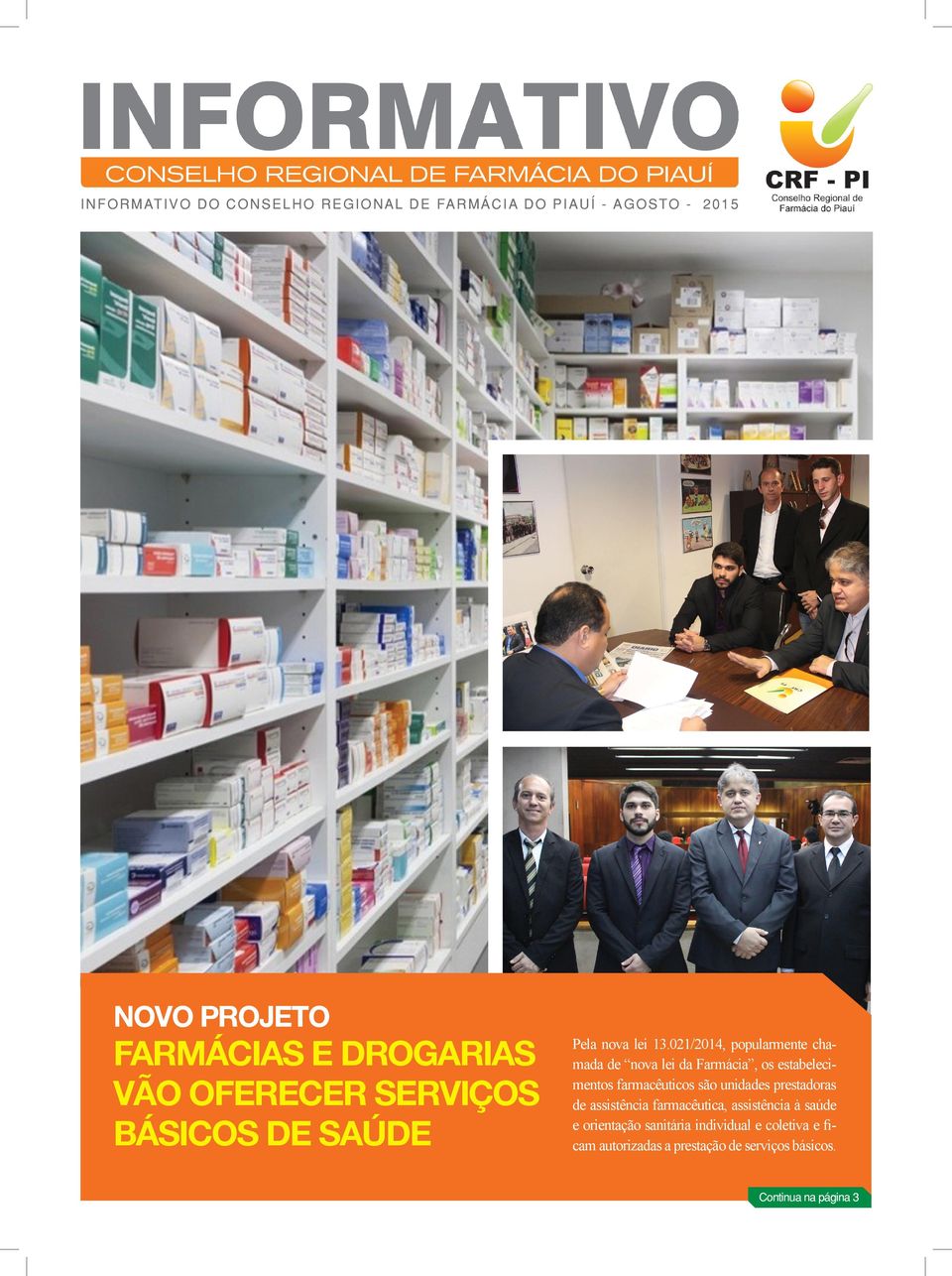 021/2014, popularmente chamada de nova lei da Farmácia, os estabelecimentos farmacêuticos são unidades prestadoras de