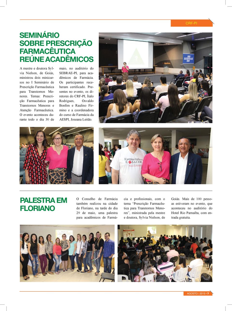 Os participantes receberam certificado. Presentes no evento, os diretores do CRF-PI, Ítalo Rodrigues, Osvaldo Bonfim e Raulino Firmino e a coordenadora do curso de Farmácia da AESPI, Joseana Leitão.
