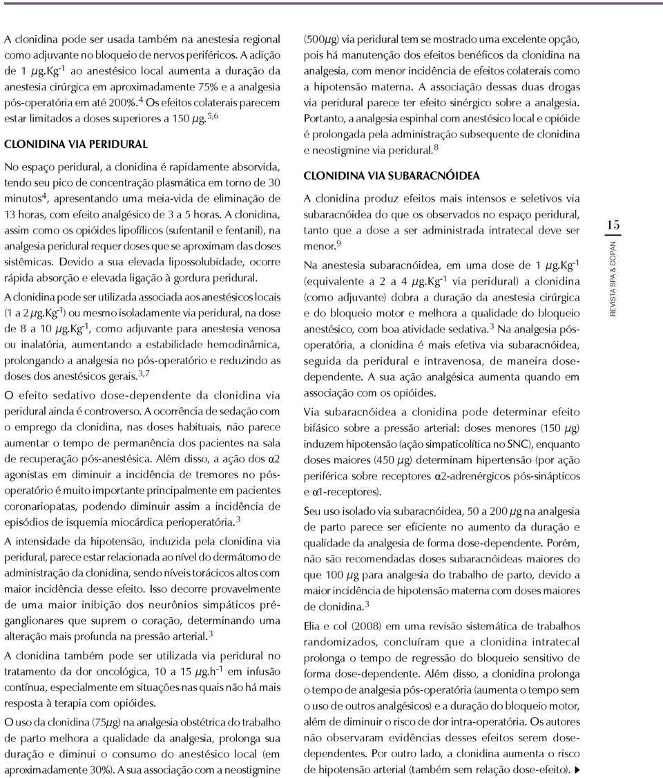 4 Os efeitos colaterais parecem estar limitados a doses superiores a 150 µg.