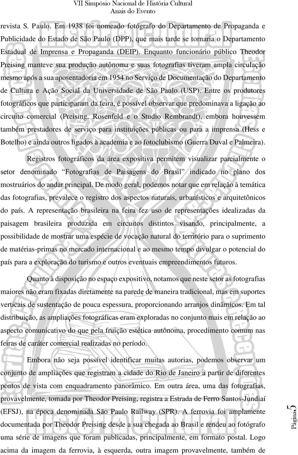 Enquanto funcionário público Theodor Preising manteve sua produção autônoma e suas fotografias tiveram ampla circulação mesmo após a sua aposentadoria em 1954 no Serviço de Documentação do