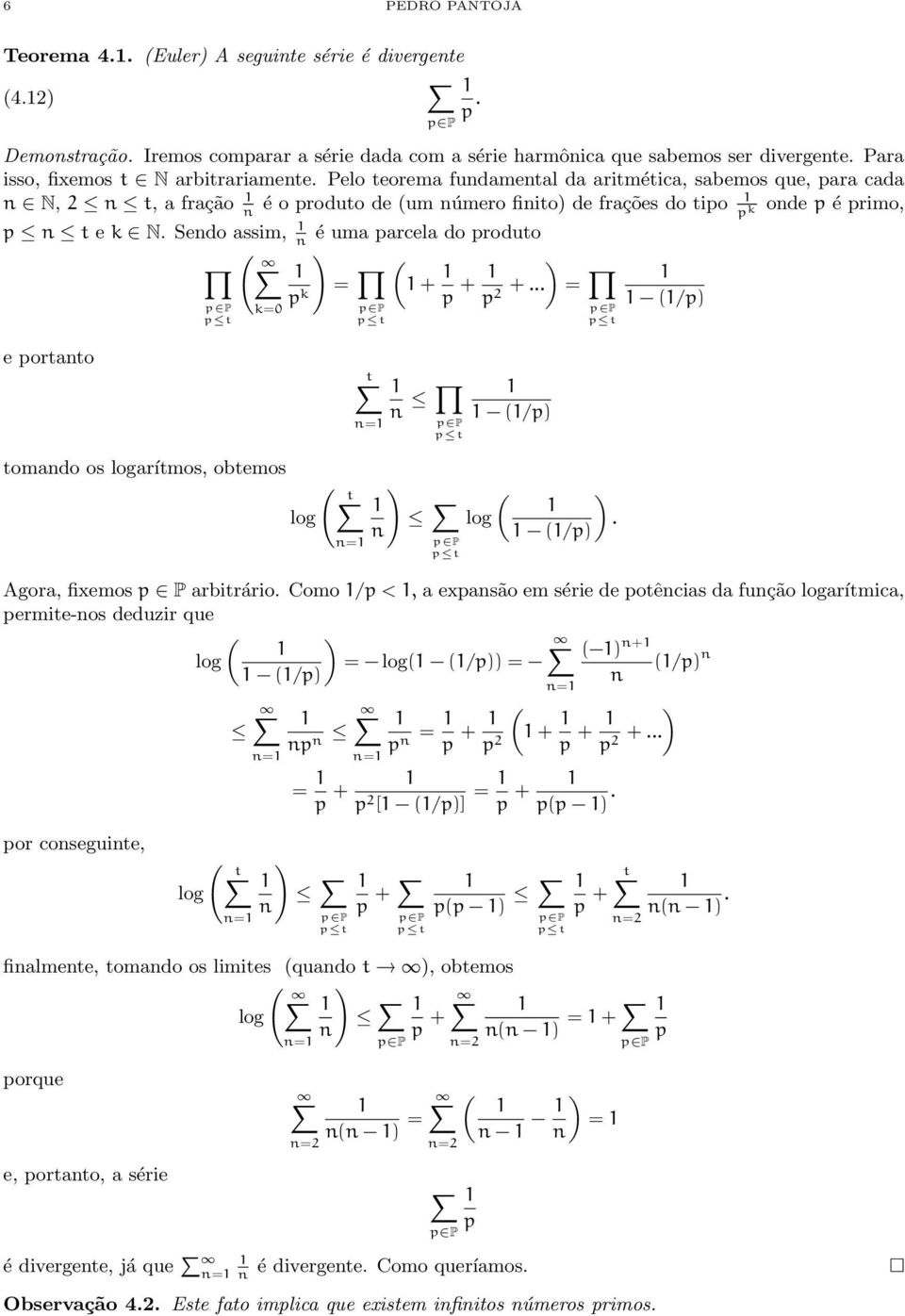 Sendo assm, é uma parcela do produto n ( = ( p p p... = k (/p k=0 e portanto tomando os logarítmos, obtemos log ( t n= t n= n (/p ( log n (/p Agora, femos p P arbtráro.