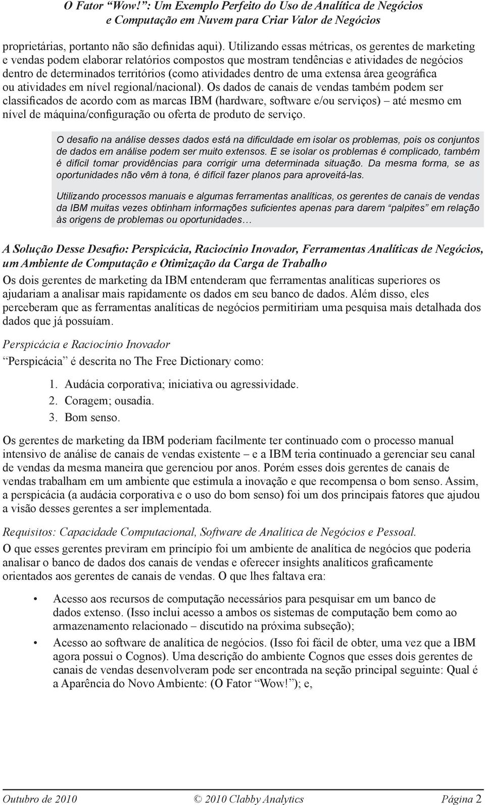 dentro de uma extensa área geográfica ou atividades em nível regional/nacional).