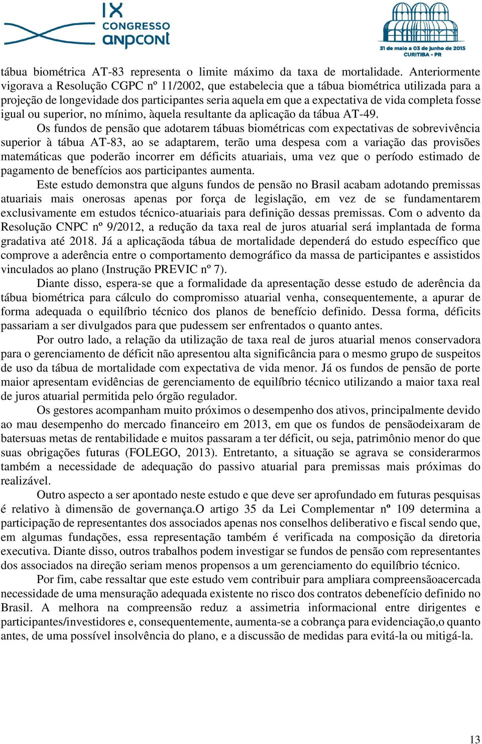 completa fosse igual ou superior, no mínimo, àquela resultante da aplicação da tábua AT-49.