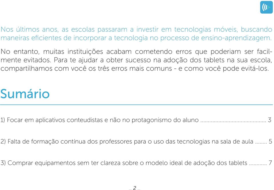 Para te ajudar a obter sucesso na adoção dos tablets na sua escola, compartilhamos com você os três erros mais comuns - e como você pode evitá-los.