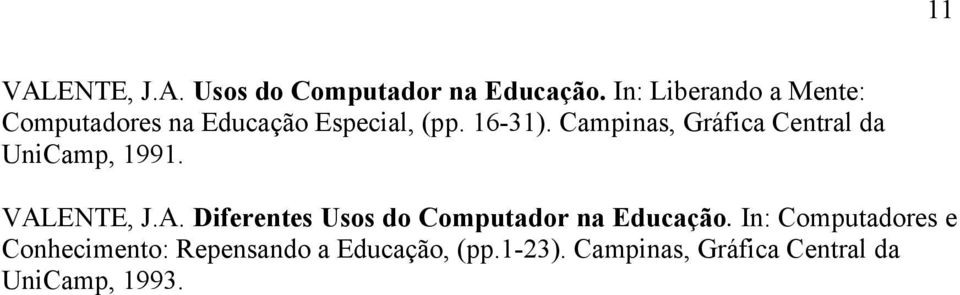 Campinas, Gráfica Central da UniCamp, 1991. VAL