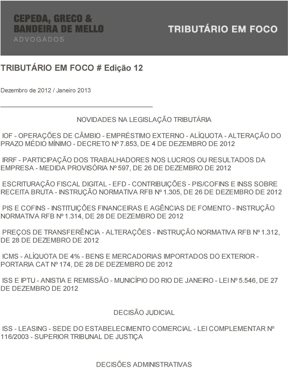 CONTRIBUIÇÕES - PIS/COFINS E INSS SOBRE RECEITA BRUTA - INSTRUÇÃO NORMATIVA RFB Nº 1.