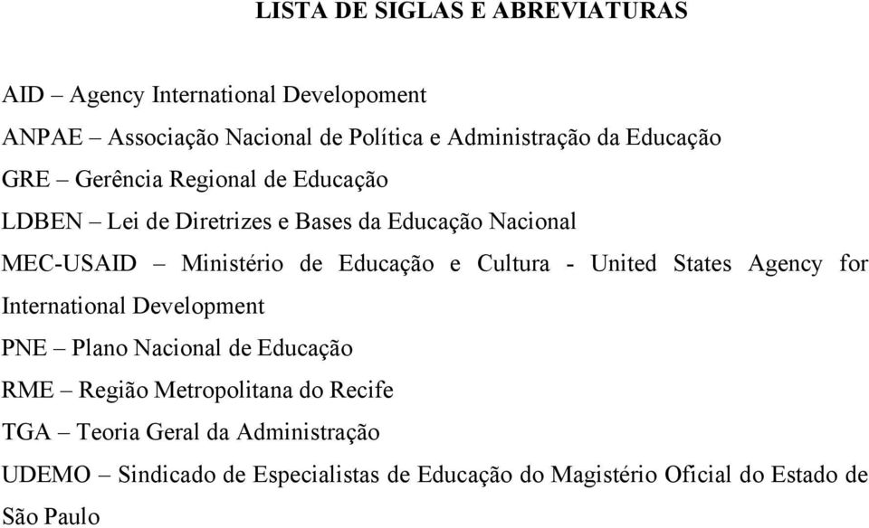 Educação e Cultura - United States Agency for International Development PNE Plano Nacional de Educação RME Região Metropolitana