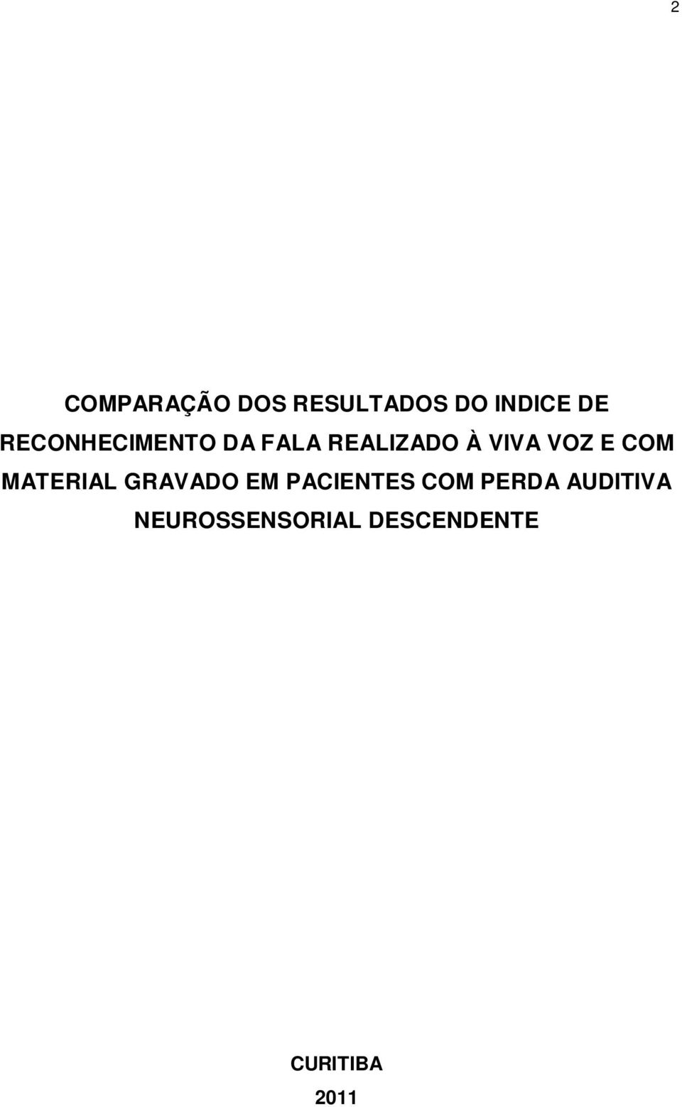 COM MATERIAL GRAVADO EM PACIENTES COM PERDA