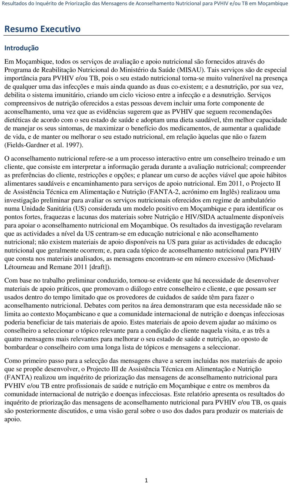 e a desnutrição, por sua vez, debilita o sistema imunitário, criando um ciclo vicioso entre a infecção e a desnutrição.