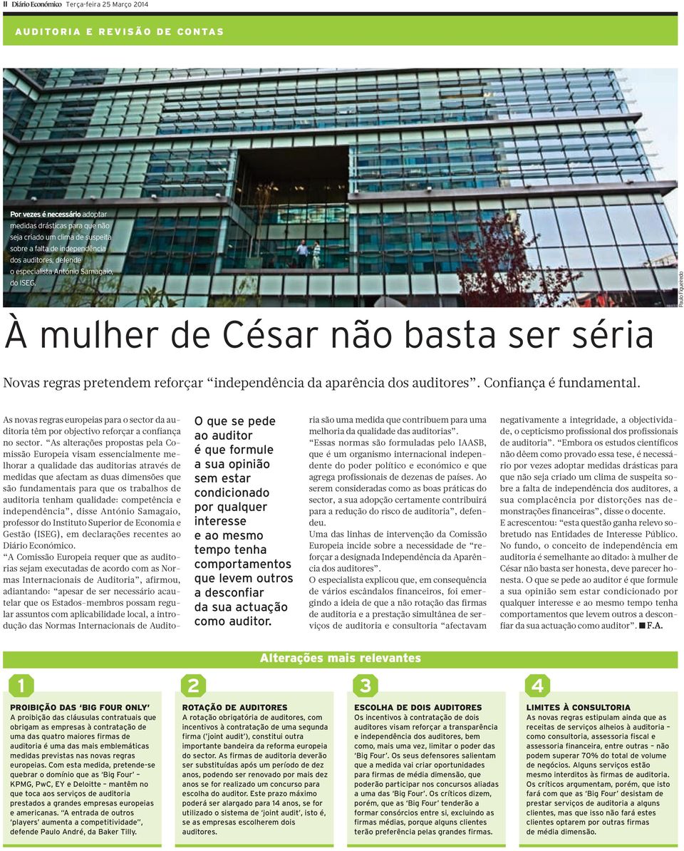 Paulo Figueiredo À mulher de César não basta ser séria Novas regras pretendem reforçar independência da aparência dos auditores. Confiança é fundamental.