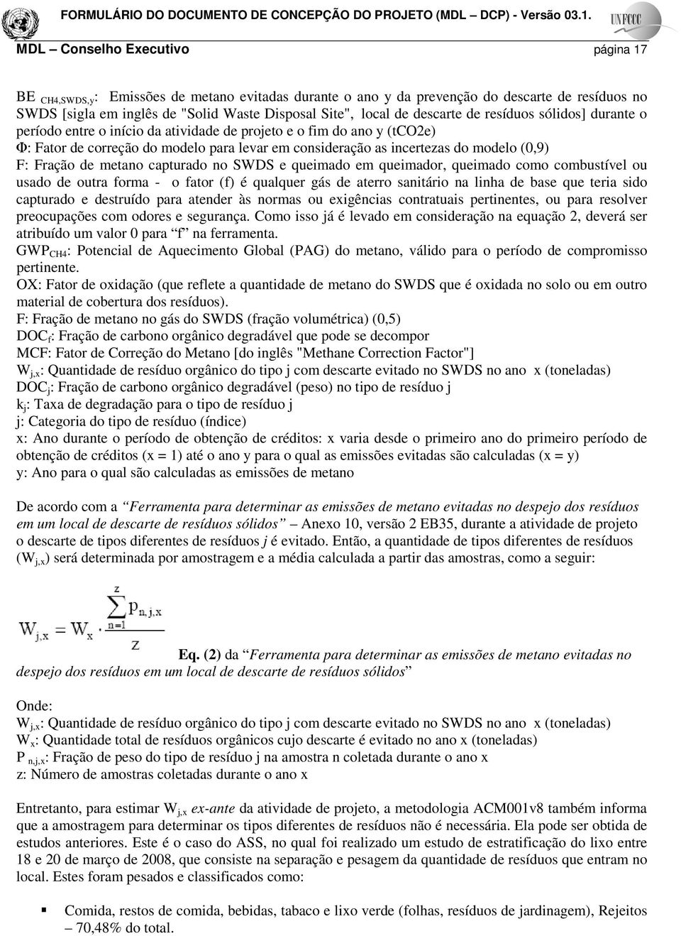 F: Fração de metano capturado no SWDS e queimado em queimador, queimado como combustível ou usado de outra forma - o fator (f) é qualquer gás de aterro sanitário na linha de base que teria sido