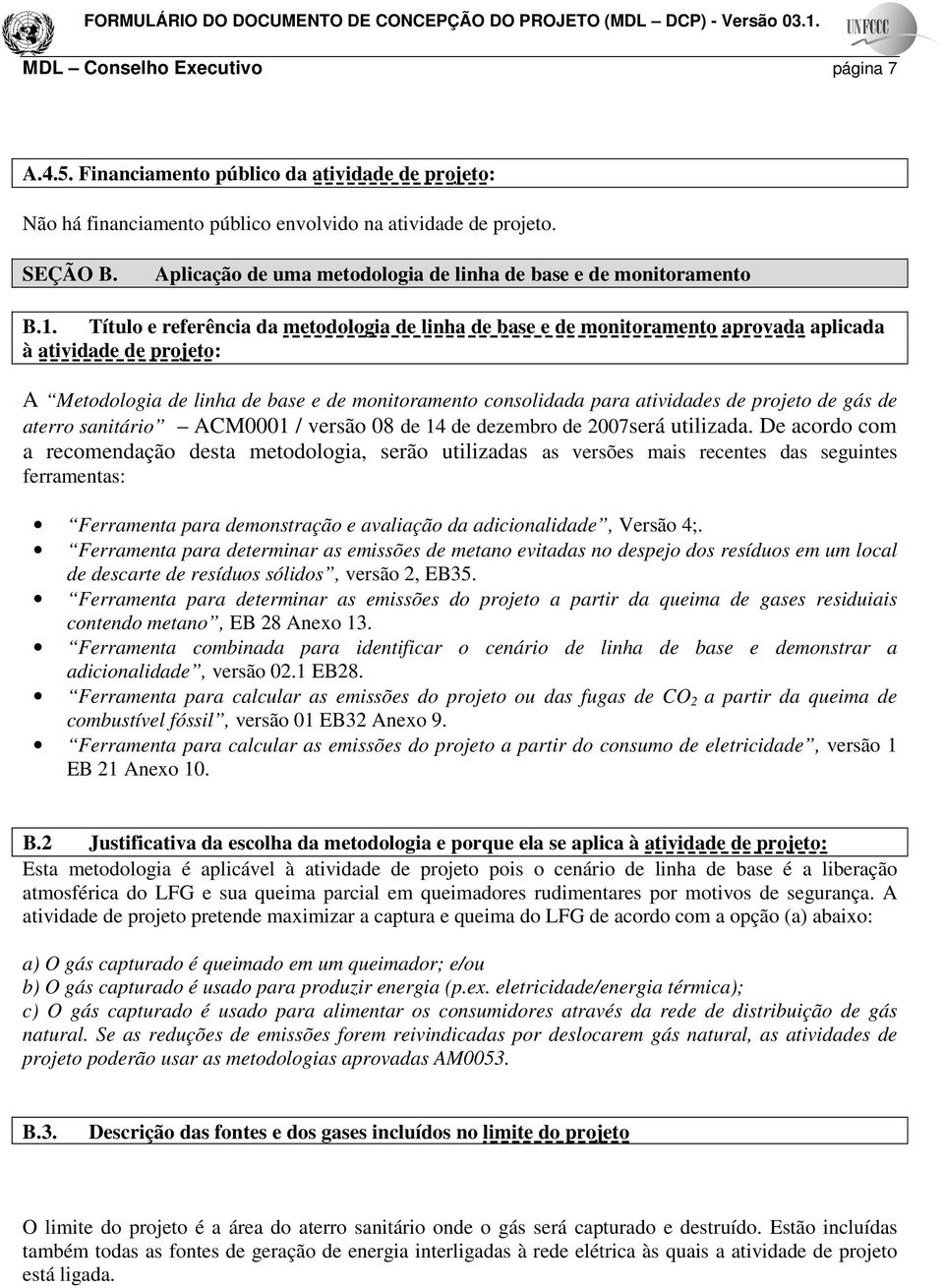 Título e referência da metodologia de linha de base e de monitoramento aprovada aplicada à atividade de projeto: A Metodologia de linha de base e de monitoramento consolidada para atividades de