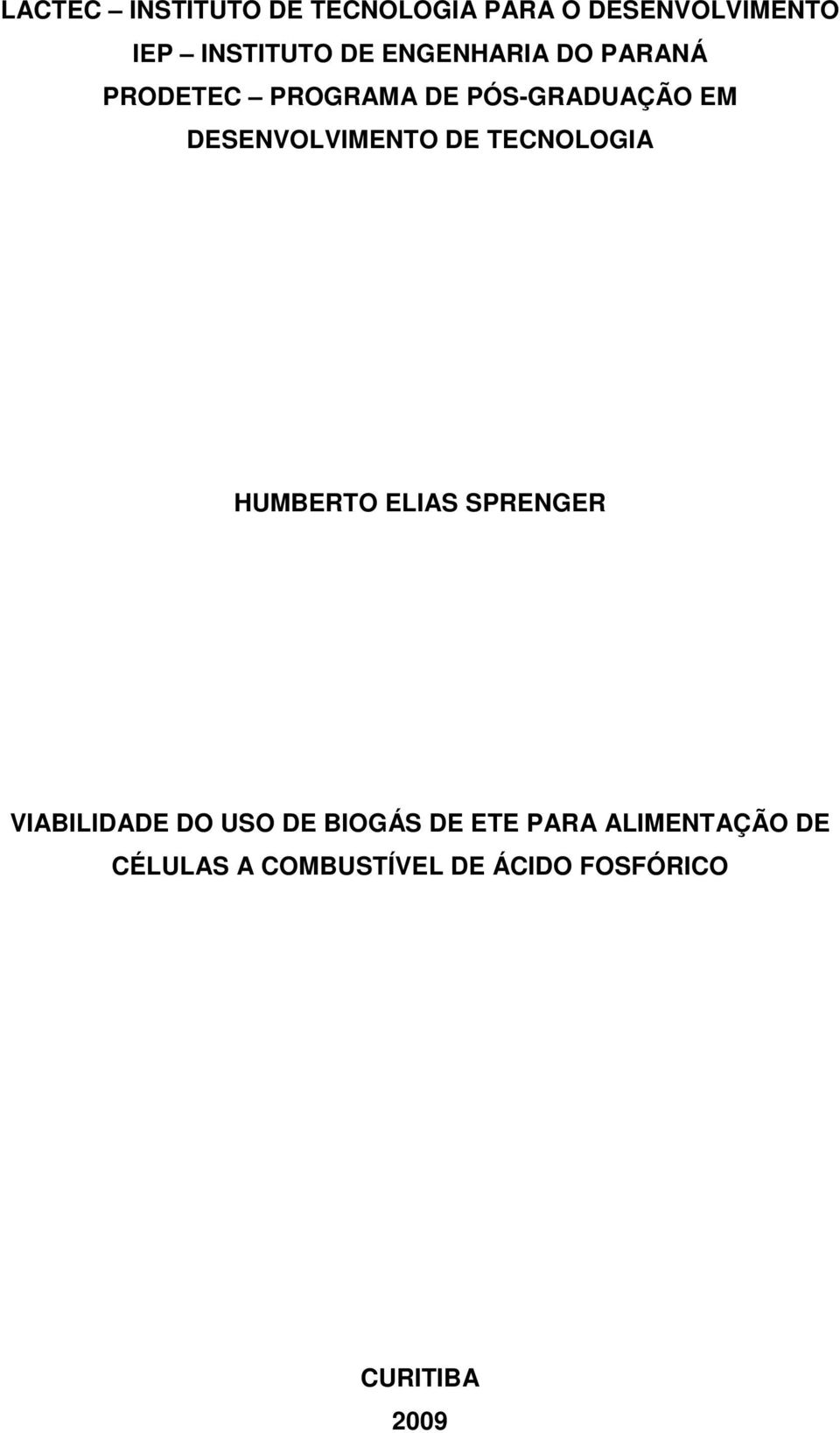 DESENVOLVIMENTO DE TECNOLOGIA HUMBERTO ELIAS SPRENGER VIABILIDADE DO USO