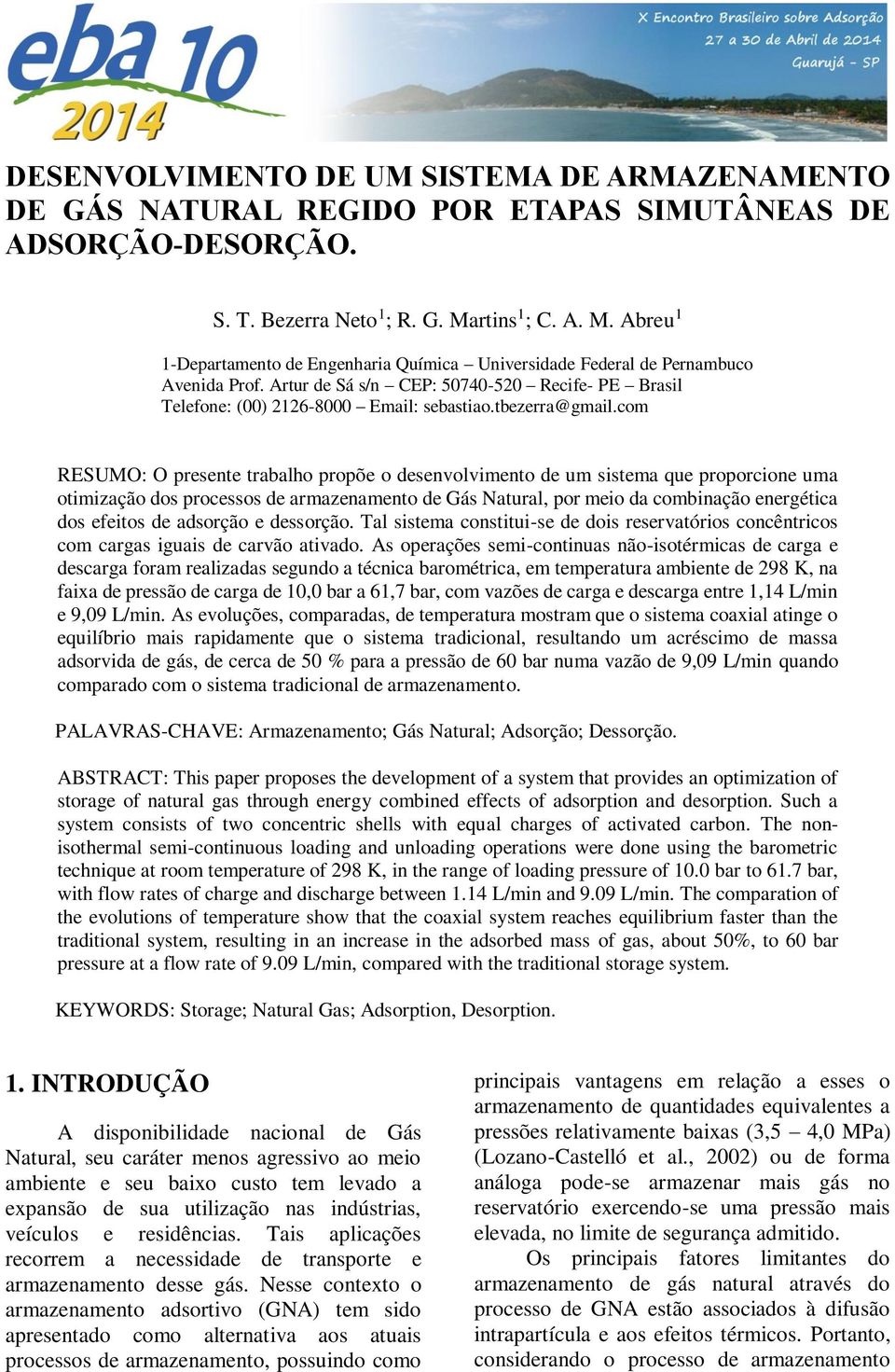 Artur de Sá s/n CEP: 50740-520 Recife- PE Brasil Telefone: (00) 2126-8000 Email: sebastiao.tbezerra@gmail.