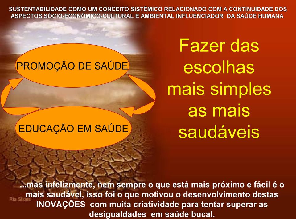 ..mas infelizmente, nem sempre o que está mais próximo e fácil é o mais saudável, isso foi o que