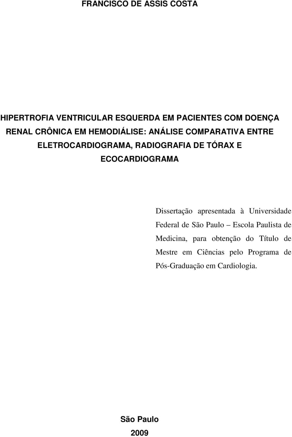 ECOCARDIOGRAMA Dissertação apresentada à Universidade Federal de São Paulo Escola Paulista de