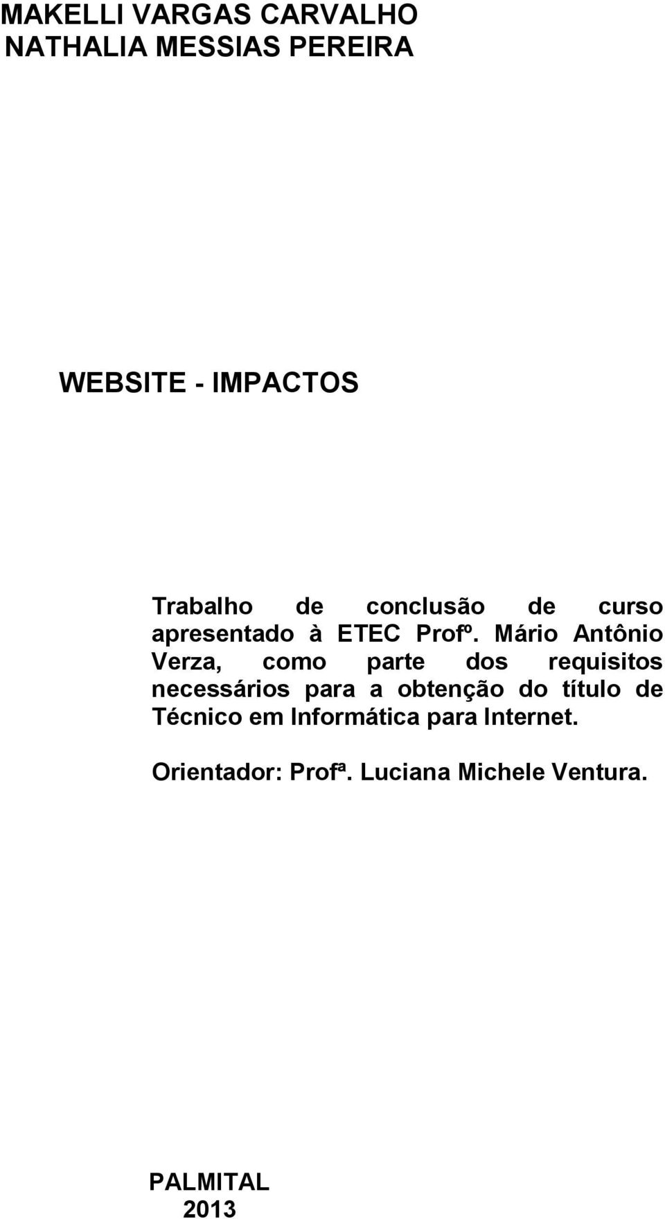 Mário Antônio Verza, como parte dos requisitos necessários para a obtenção