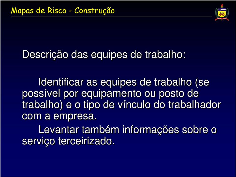 ou posto de trabalho) e o tipo de vínculo do trabalhador com a