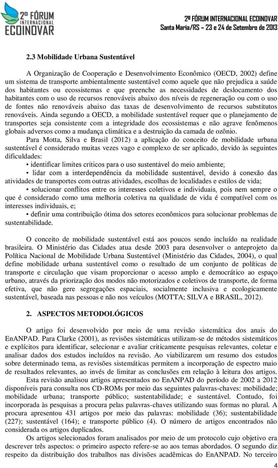 abaixo das taxas de desenvolvimento de recursos substitutos renováveis.