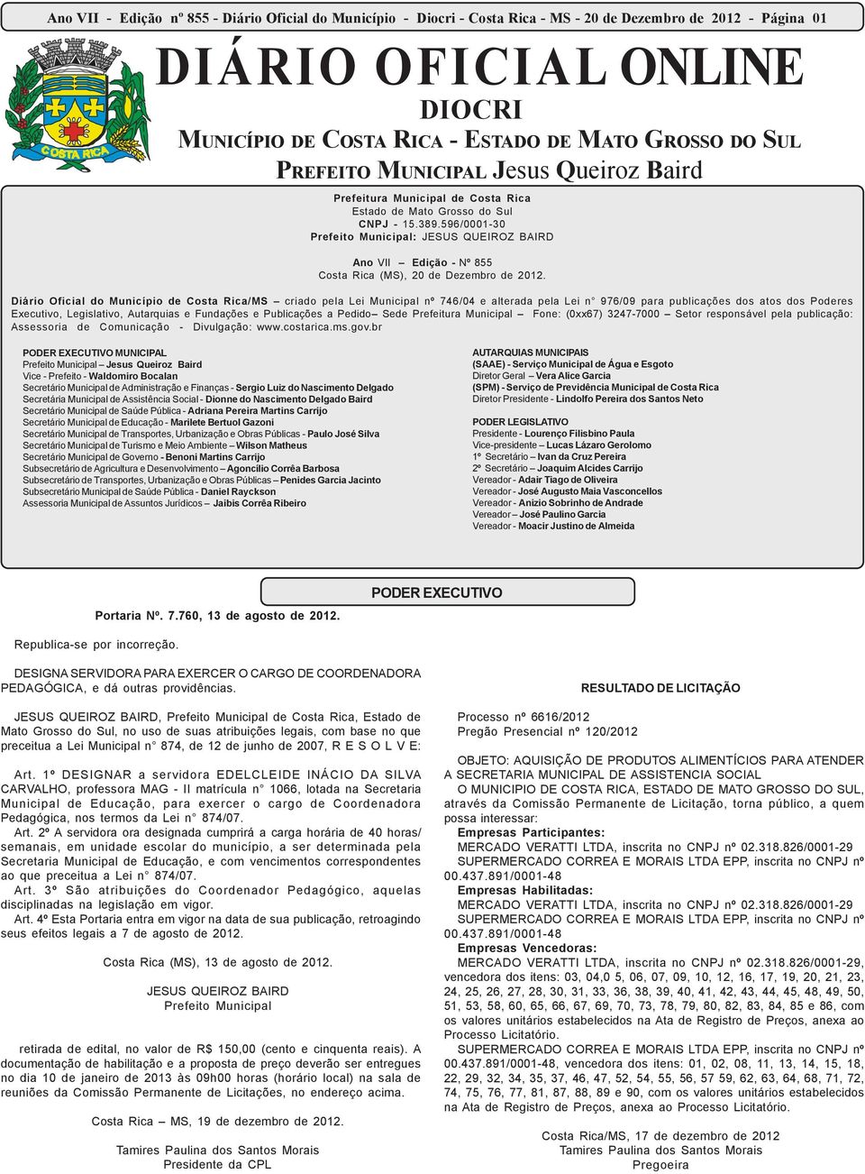 596/0001-30 : JESUS QUEIROZ BAIRD Ano VII Edição - Nº 855 Costa Rica (MS), 20 de Dezembro de 2012.
