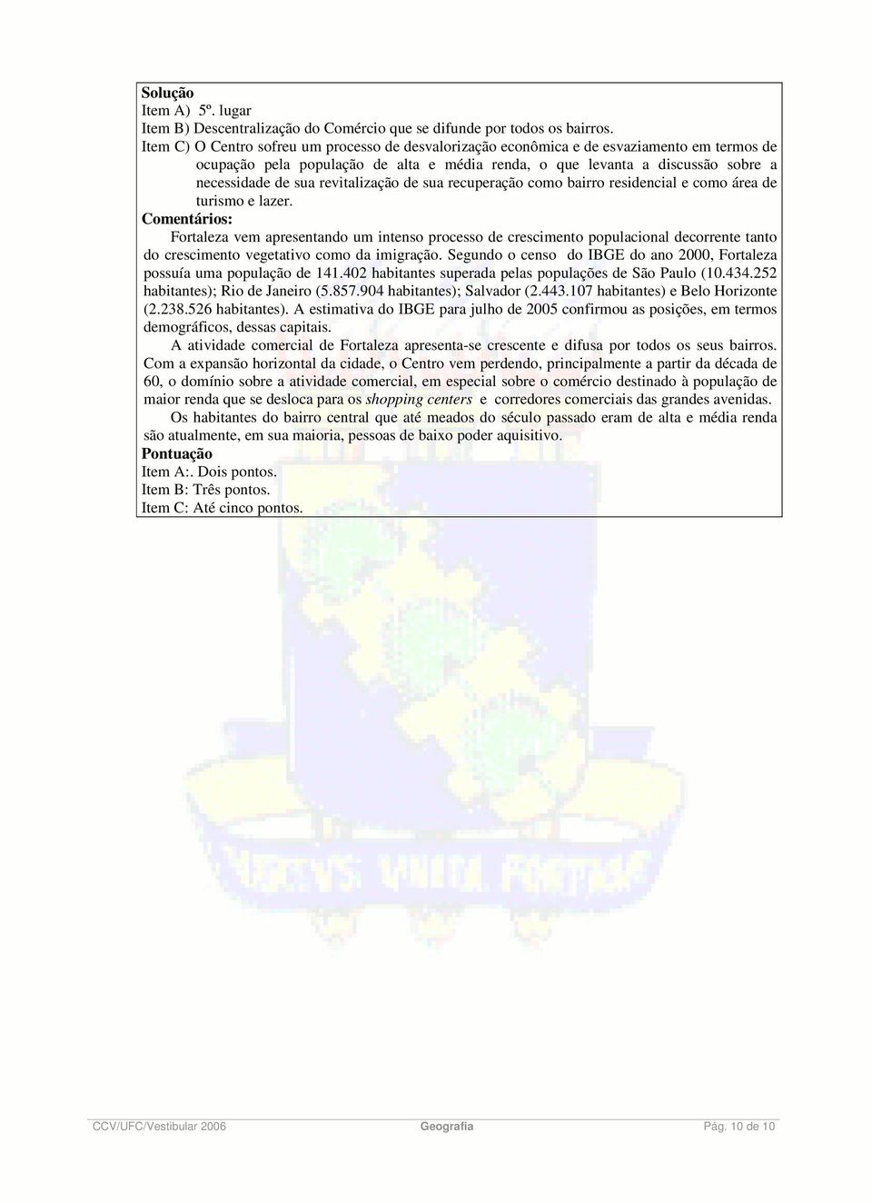 revitalização de sua recuperação como bairro residencial e como área de turismo e lazer.