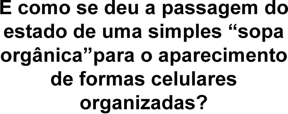 orgânica para o aparecimento