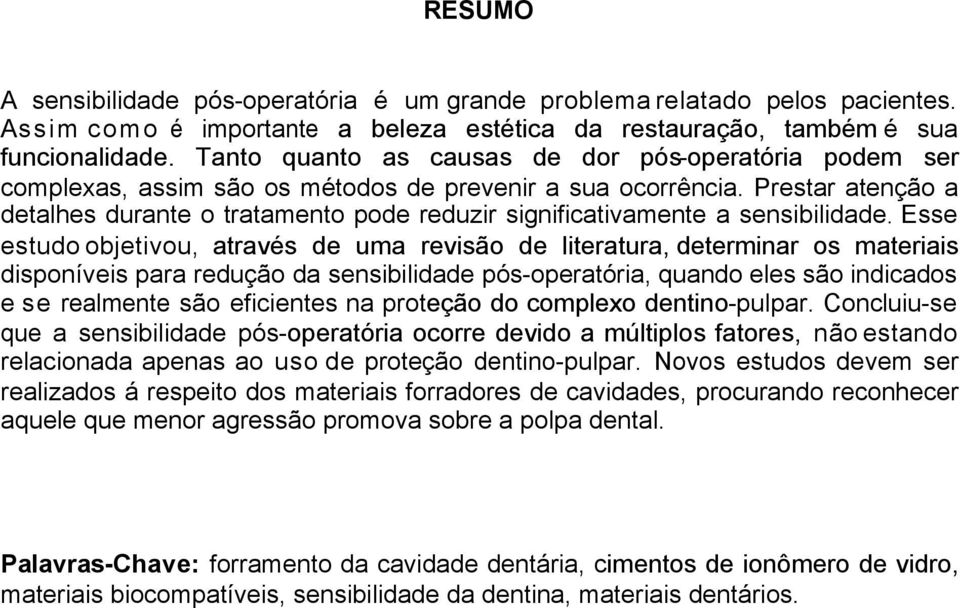 Prestar atenção a detalhes durante o tratamento pode reduzir significativamente a sensibilidade.