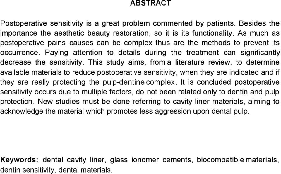 This study aims, from a literature review, to determine available materials to reduce postoperative sensitivity, when they are indicated and if they are really protecting the pulp-dentine complex.