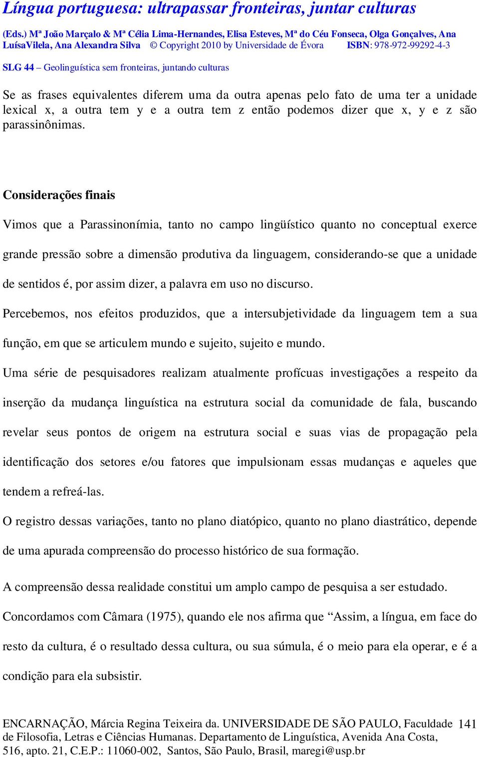 sentidos é, por assim dizer, a palavra em uso no discurso.