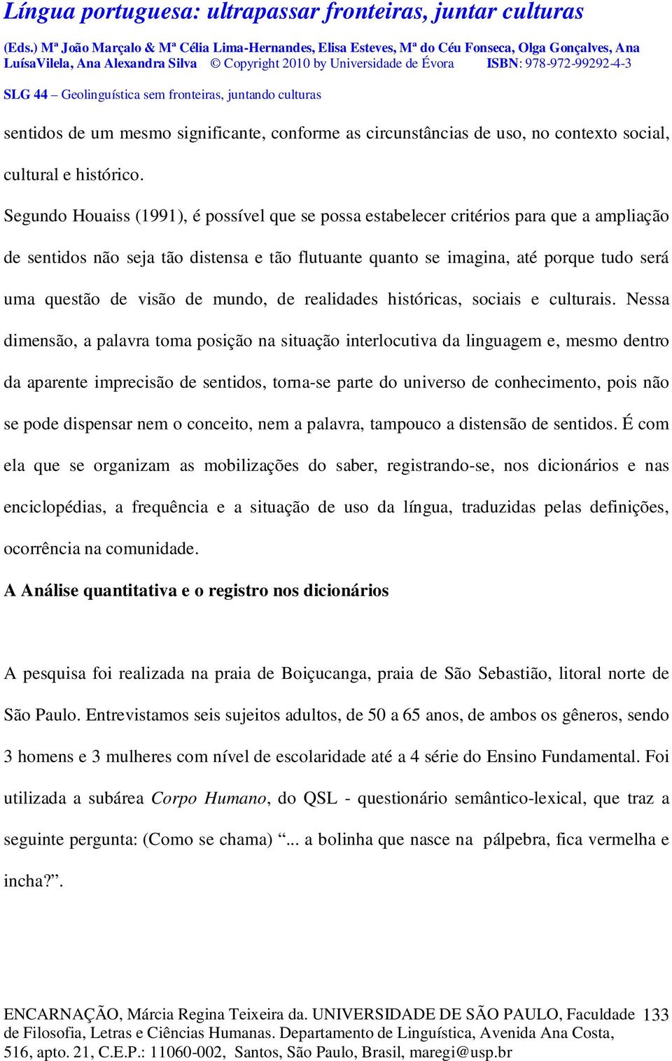 visão de mundo, de realidades históricas, sociais e culturais.