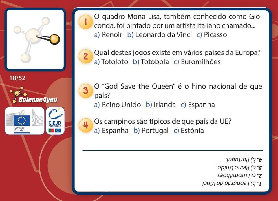 a) Totoloto b) Totobola c) Euromilhões 18/52 O God Save the Queen é o hino nacional de que país?