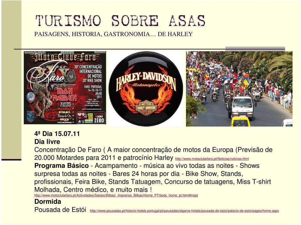 html Programa Básico - Acampamento - música ao vivo todas as noites - Shows surpresa todas as noites - Bares 24 horas por dia - Bike Show, Stands, profissionais, Feira Bike, Stands