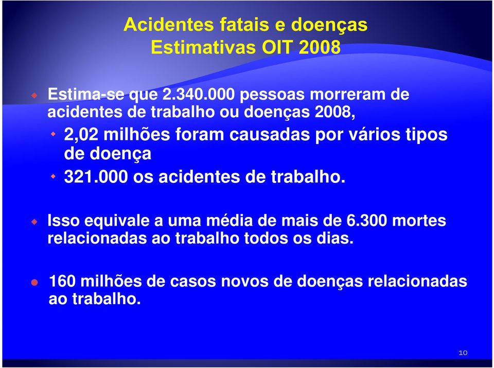 causadas por vários tipos de doença 321.000 os acidentes de trabalho.