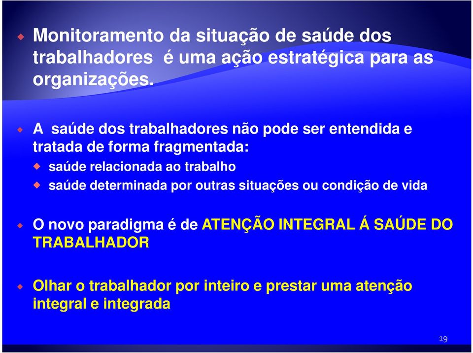 trabalho saúde determinada por outras situações ou condição de vida O novo paradigma é de ATENÇÃO