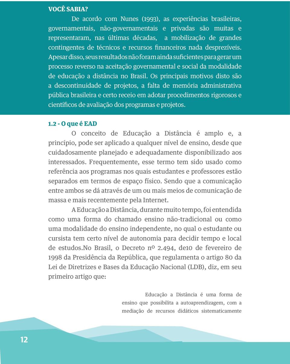 técnicos e recursos financeiros nada desprezíveis.