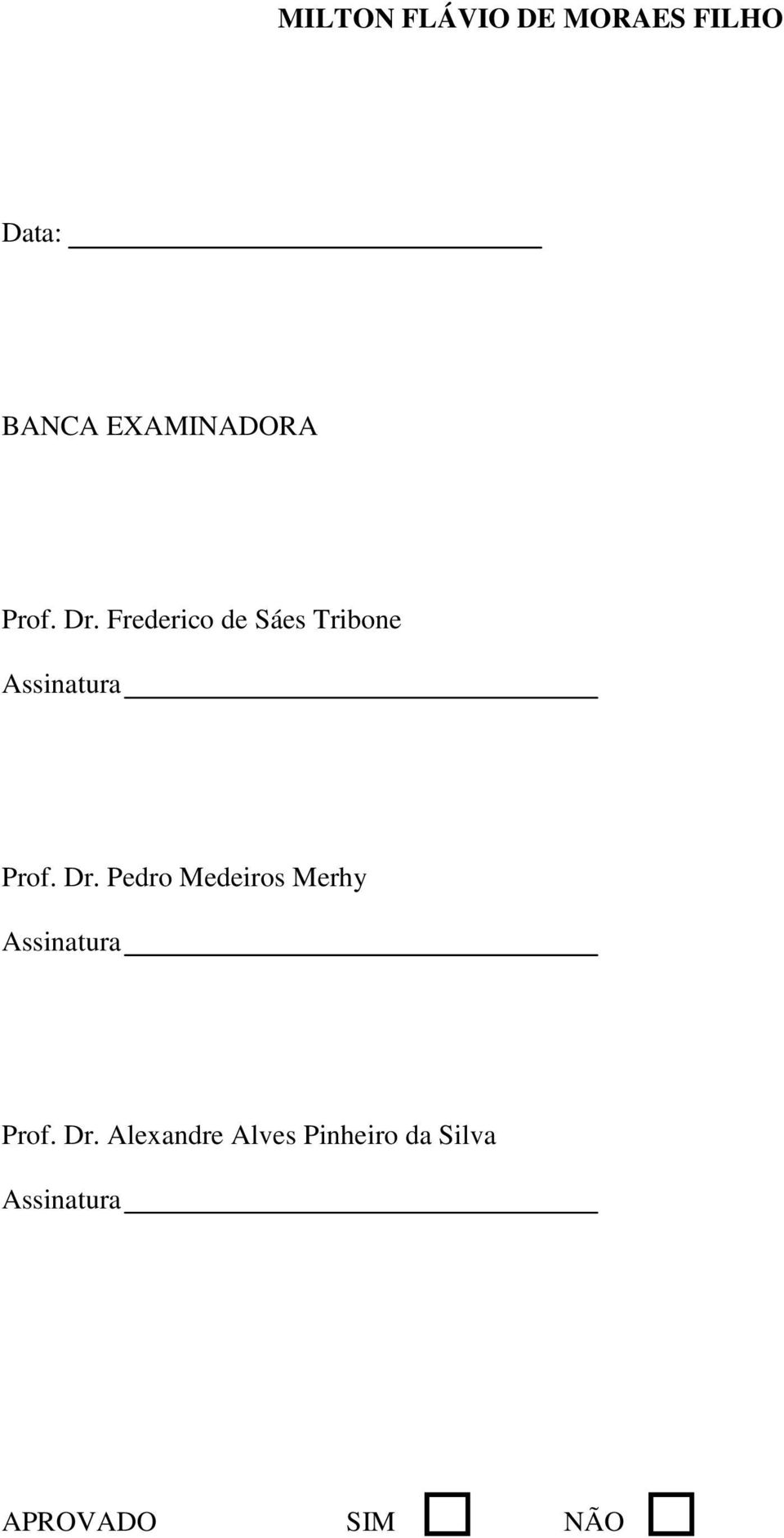 Dr. Pedro Medeiros Merhy Assinatura Prof. Dr.