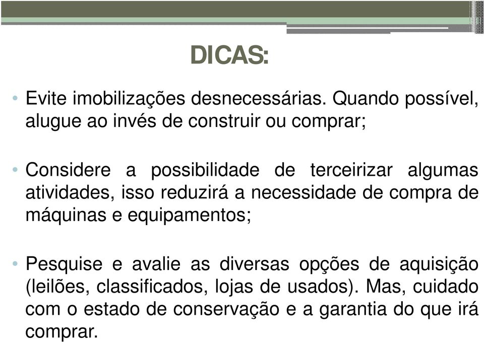 algumas atividades, isso reduzirá a necessidade de compra de máquinas e equipamentos; Pesquise e