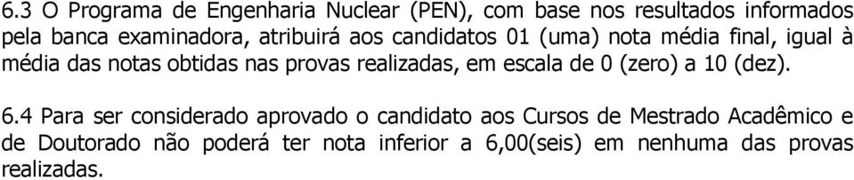 realizadas, em escala de 0 (zero) a 10 (dez). 6.