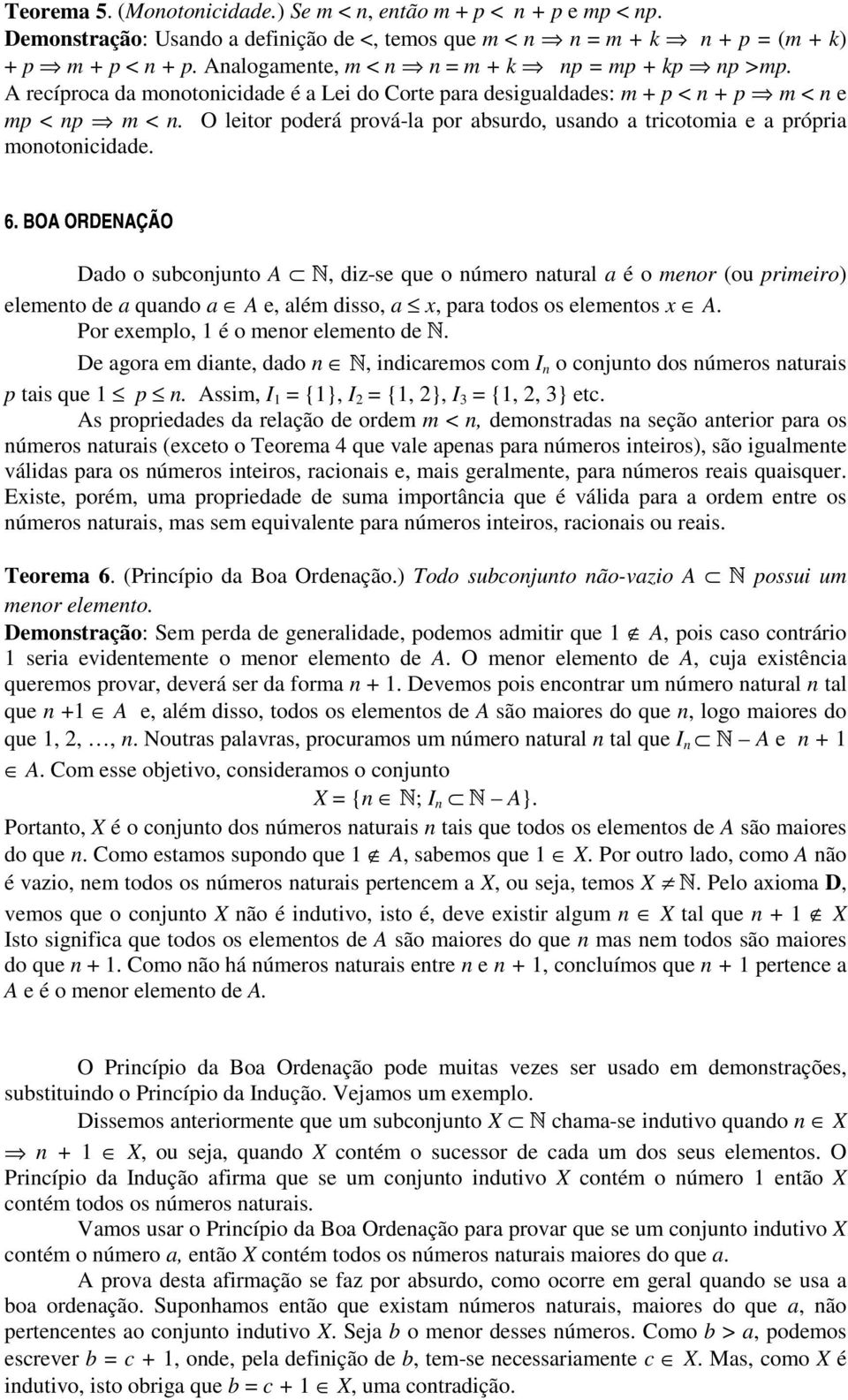 O leitor poderá prová-la por absurdo, usando a tricotomia e a própria monotonicidade. ehgjf? I?O=DA L ; I CDE@?