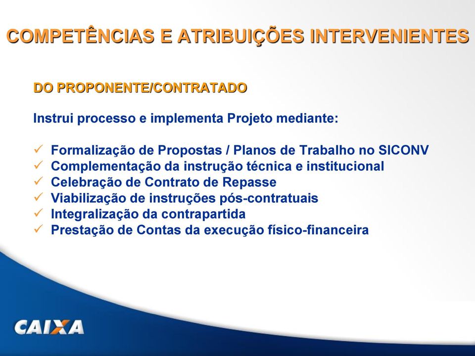 Complementação da instrução técnica e institucional Celebração de Contrato de Repasse