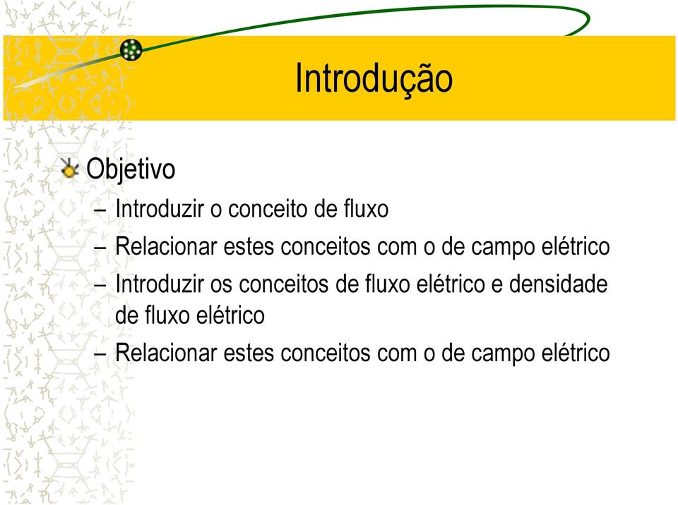 Intoduzi os conceitos de fluxo elético e densidade de