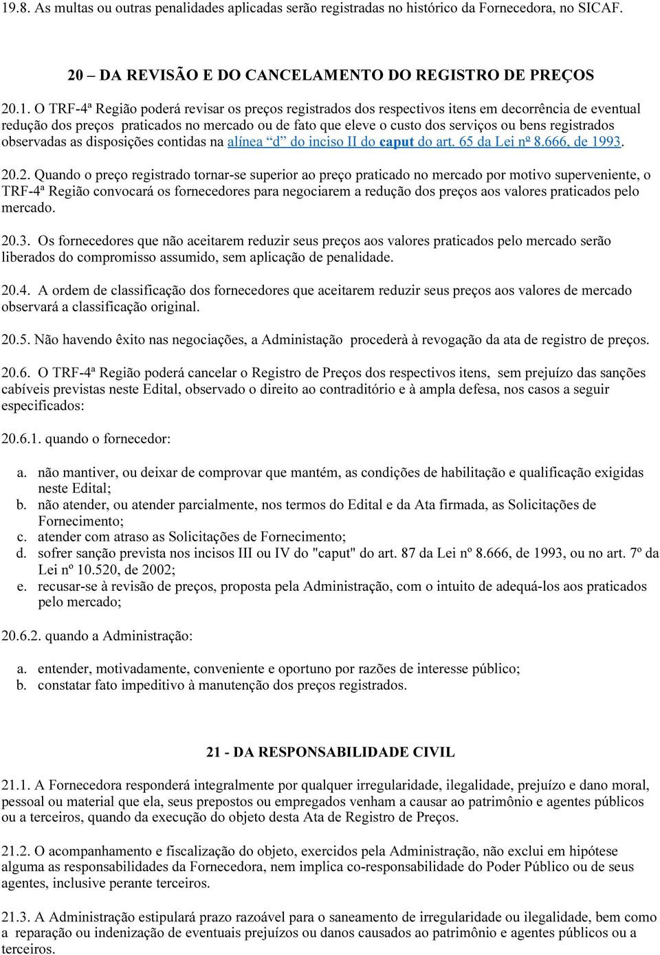 contidas na alínea d do inciso II do caput do art. 65 da Lei nº 8.666, de 1993. 20