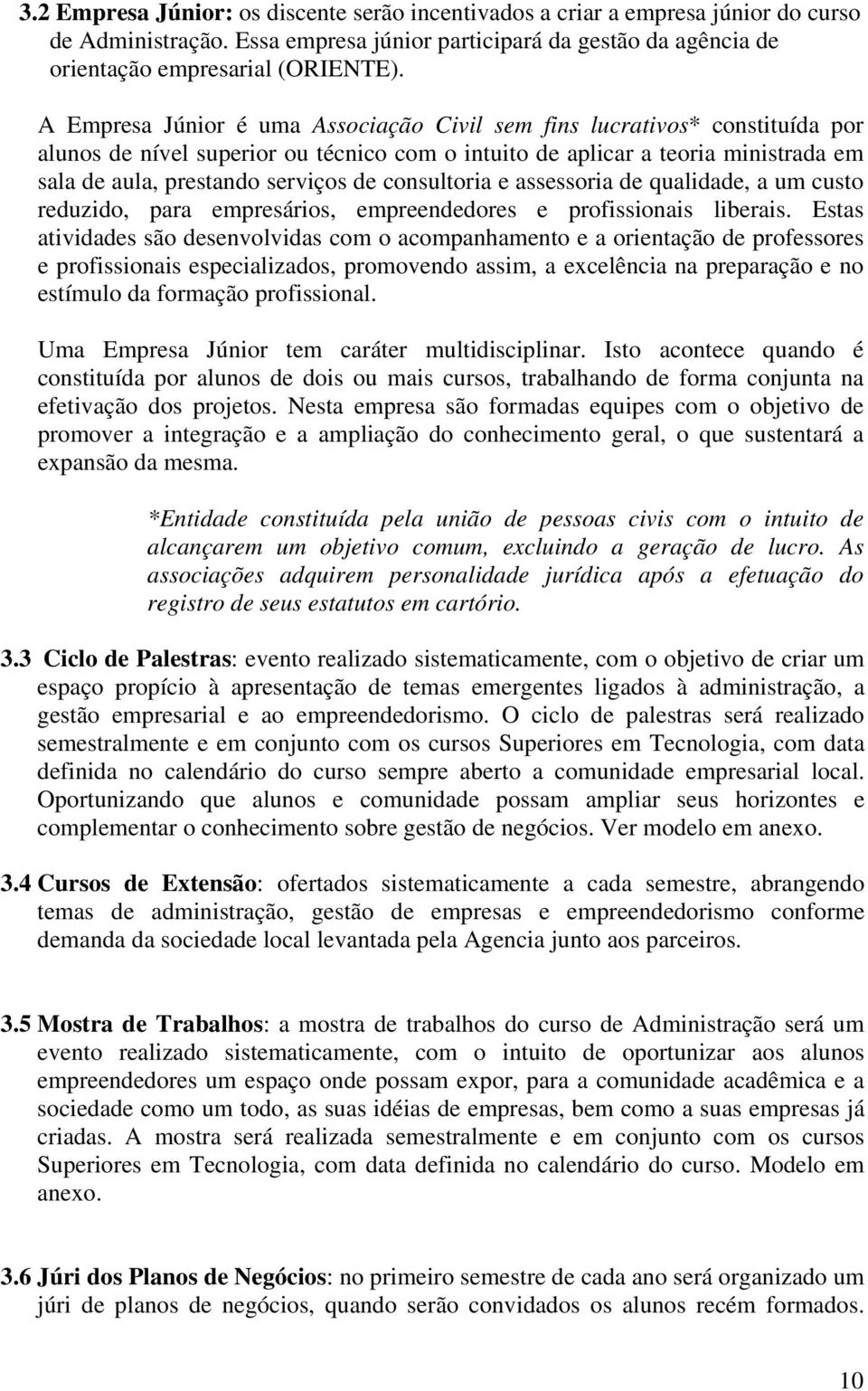 consultoria e assessoria de qualidade, a um custo reduzido, para empresários, empreendedores e profissionais liberais.