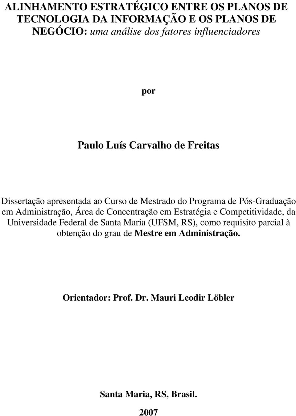 em Administração, Área de Concentração em Estratégia e Competitividade, da Universidade Federal de Santa Maria (UFSM, RS),