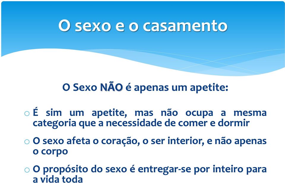 O sexo afeta o coração, o ser interior, e não apenas o corpo