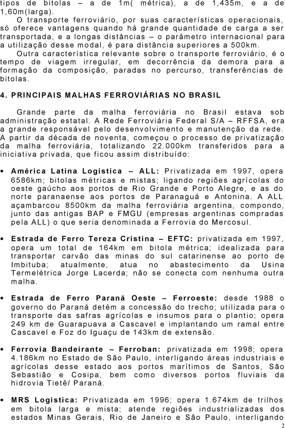 utilização desse modal, é para distância superiores a 500km.