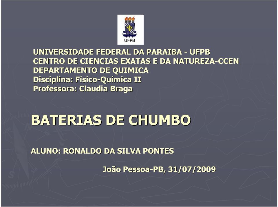 FísicoF sico-química II Professora: Claudia Braga BATERIAS DE